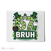 St Patrick’s Day 67 Bruh Viral Meme 6-7 Mousepad thumb 0