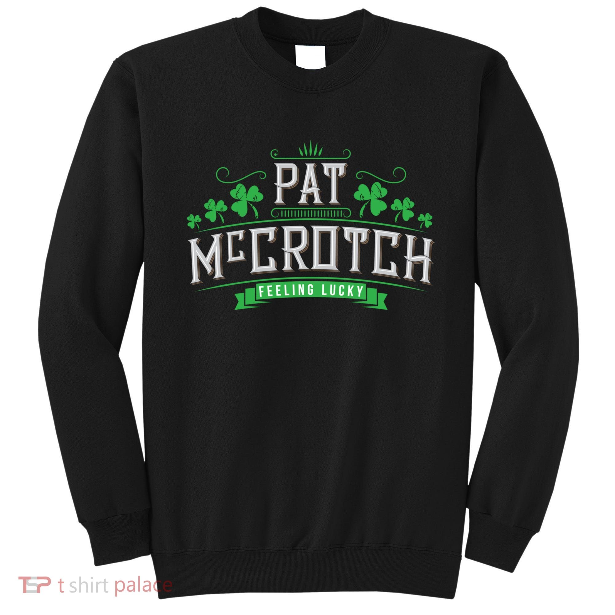 St Patricks Day, Funny St Patricks Day, Pat McCrotch Sweatshirt