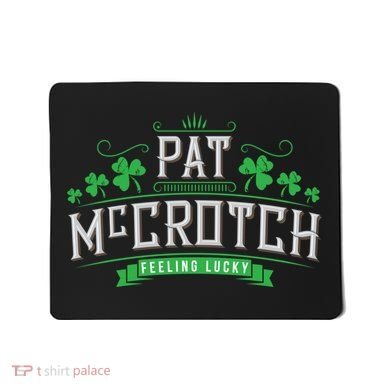 St Patricks Day, Funny St Patricks Day, Pat McCrotch Mousepad