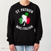 St Patricks Day, St Patrick Was Italian, Irish Shamrock Women's Sweatshirt thumb 0