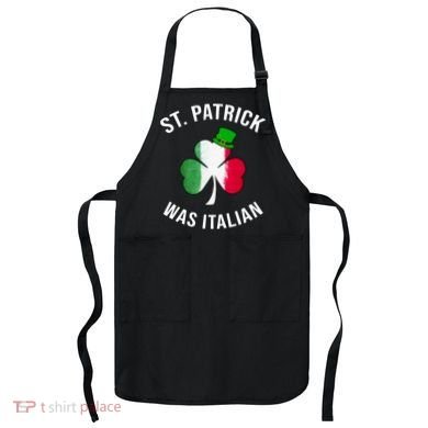 St Patricks Day, St Patrick Was Italian, Irish Shamrock Apron