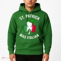 St Patricks Day, St Patrick Was Italian, Irish Shamrock Hoodie thumb 2