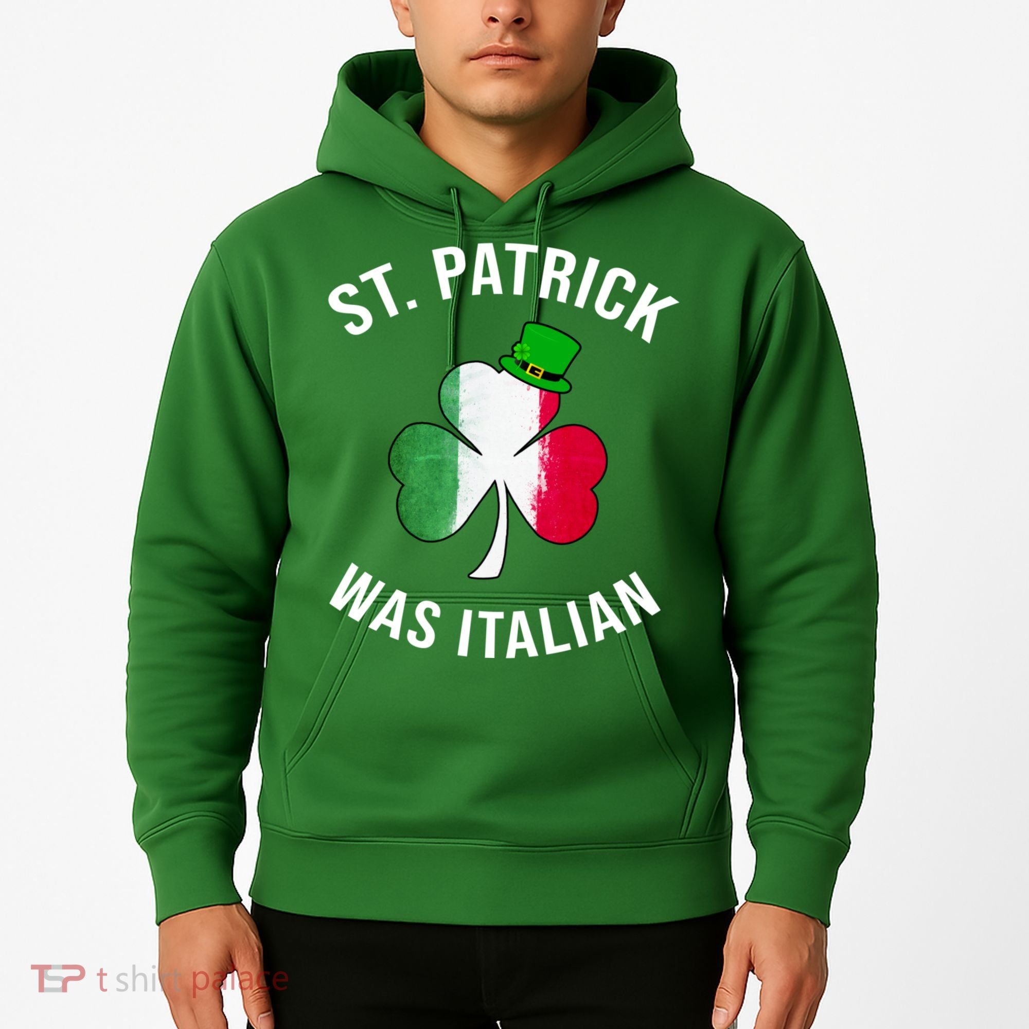 St Patricks Day, St Patrick Was Italian, Irish Shamrock Hoodie