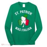 St Patricks Day, St Patrick Was Italian, Irish Shamrock Long Sleeve Shirt thumb 0