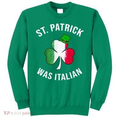 St Patricks Day, St Patrick Was Italian, Irish Shamrock Sweatshirt