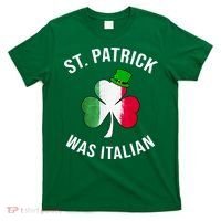 St Patricks Day, St Patrick Was Italian, Irish Shamrock T-Shirt thumb 0
