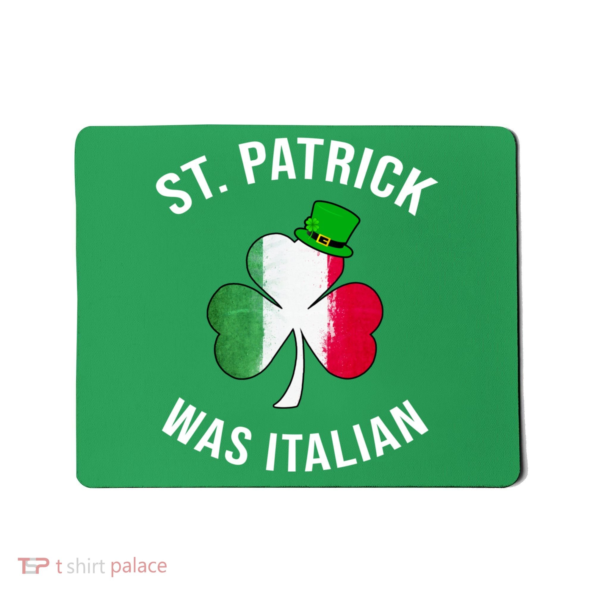 St Patricks Day, St Patrick Was Italian, Irish Shamrock Mousepad