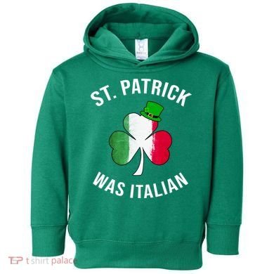 St Patricks Day, St Patrick Was Italian, Irish Shamrock Toddler Hoodie