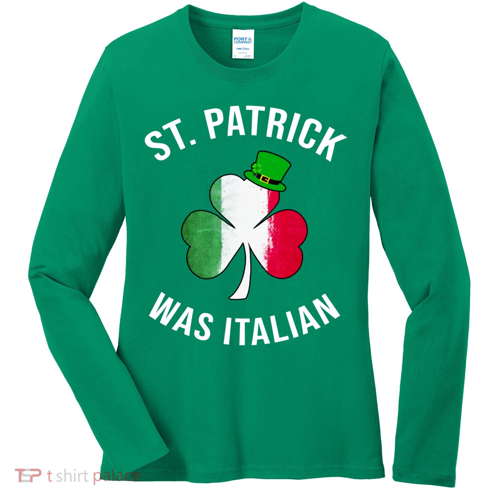 St Patricks Day, St Patrick Was Italian, Irish Shamrock Women's Long Sleeve Shirt