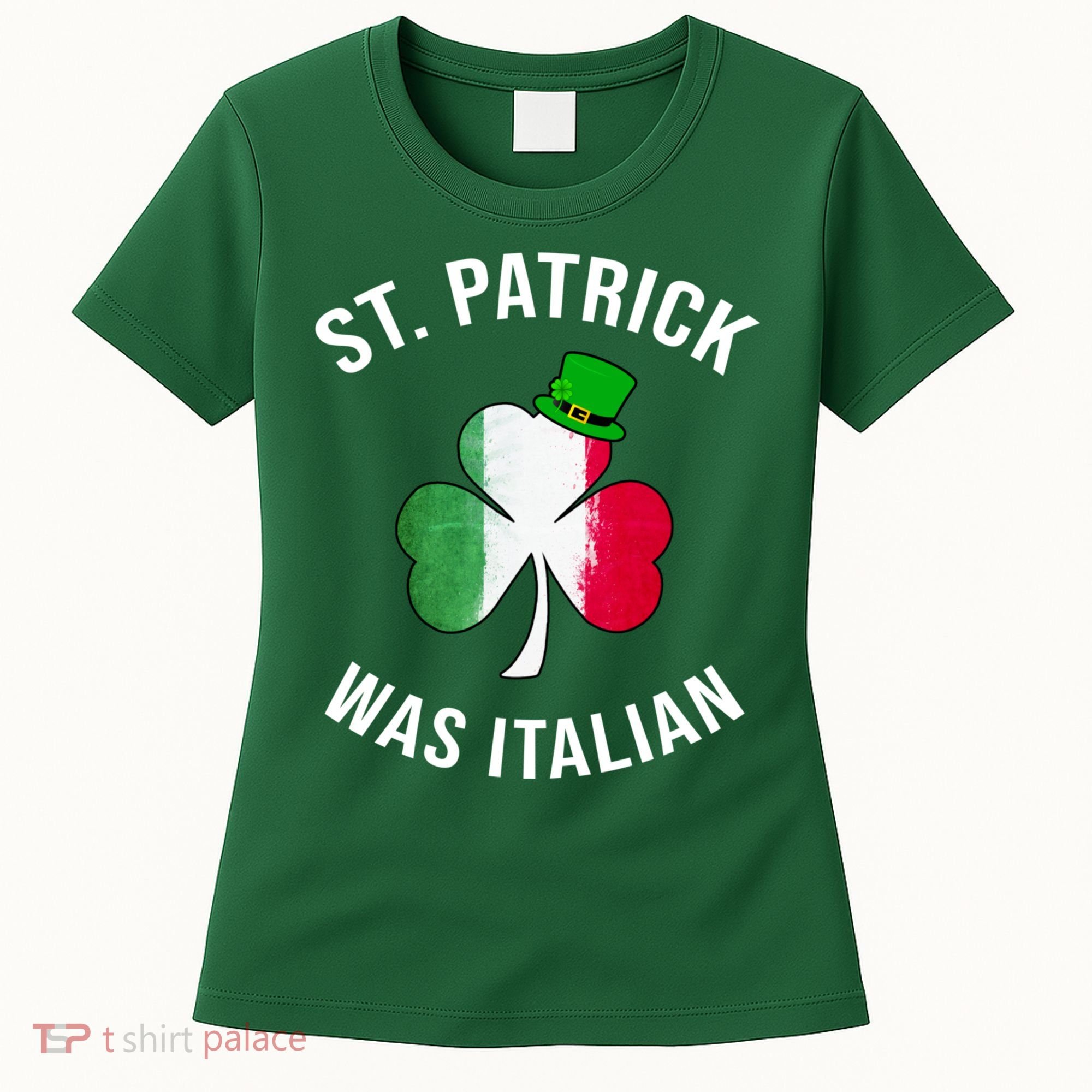 St Patricks Day, St Patrick Was Italian, Irish Shamrock Women's T-Shirt