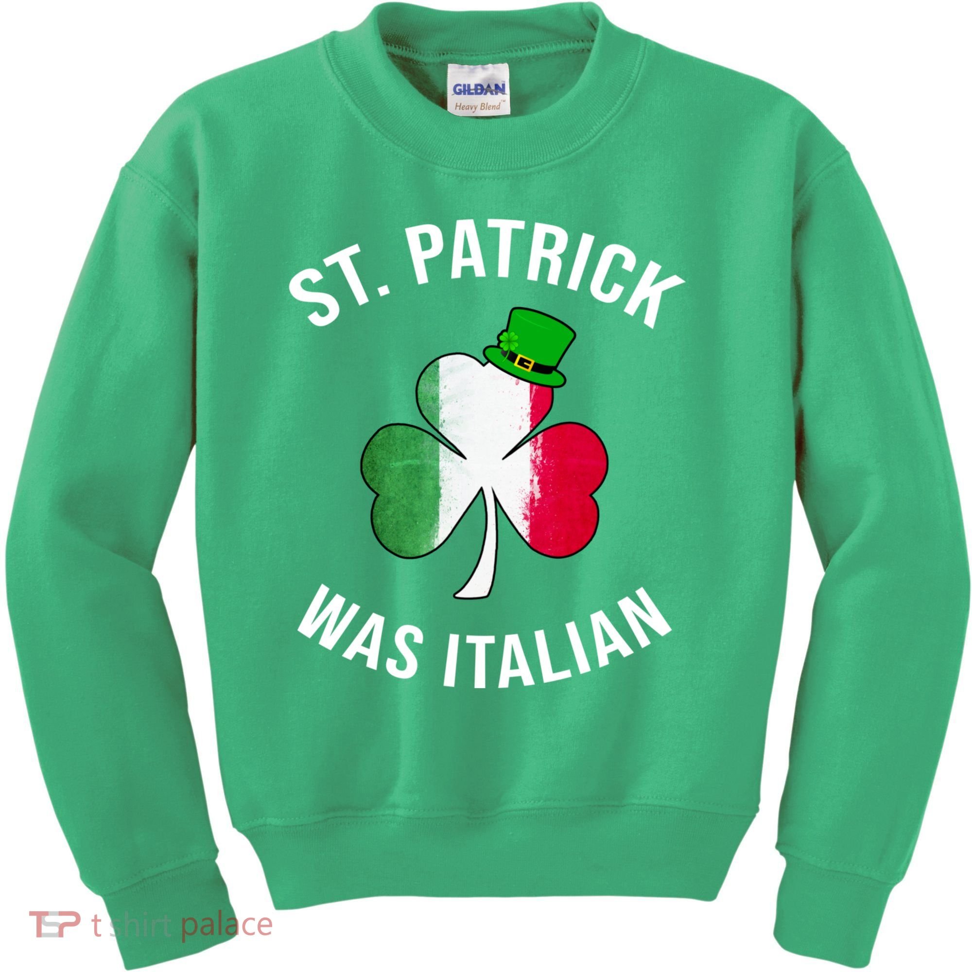 St Patricks Day, St Patrick Was Italian, Irish Shamrock Kids Sweatshirt