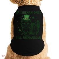 St Patricks Day If I Shenan Once I’Ll Shenanigan Funny Cat Doggie Tank thumb 0