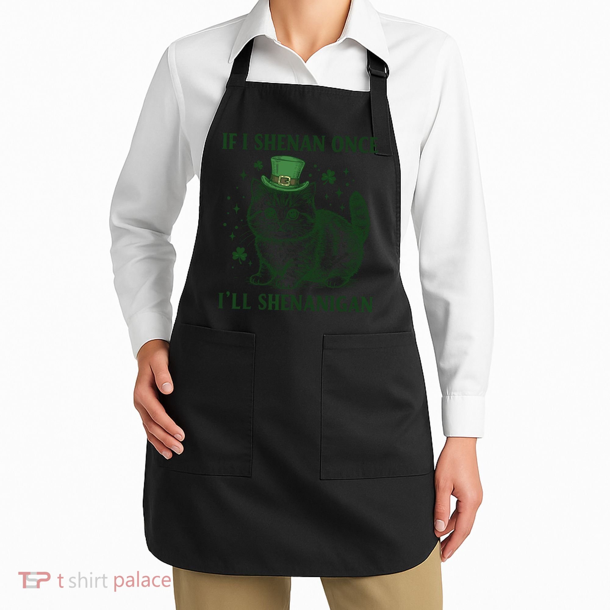 St Patricks Day If I Shenan Once I’Ll Shenanigan Funny Cat Apron