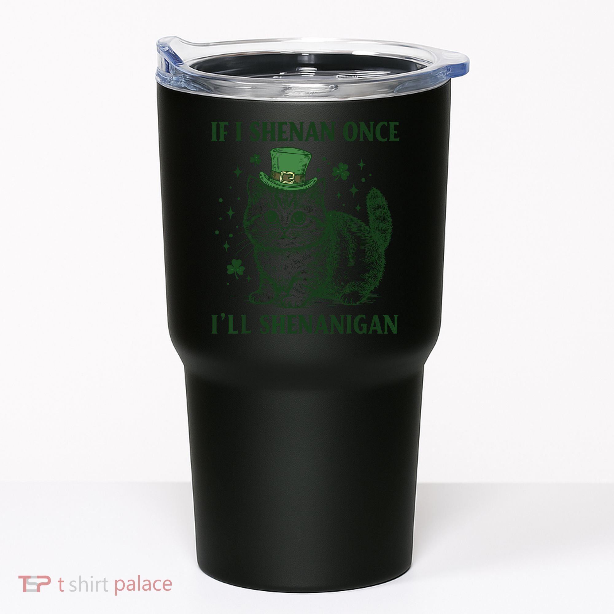 St Patricks Day If I Shenan Once I’Ll Shenanigan Funny Cat Tumbler