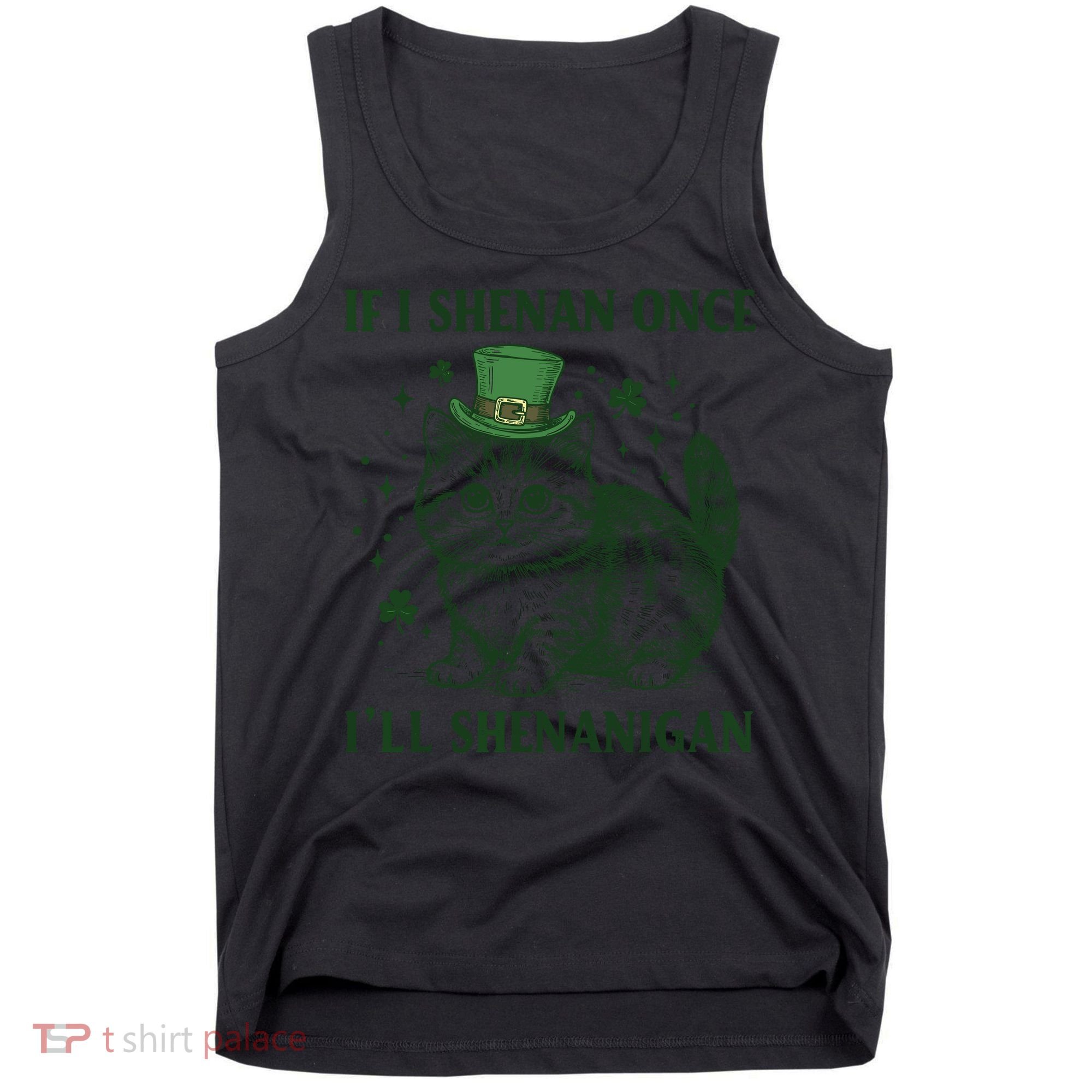 St Patricks Day If I Shenan Once I’Ll Shenanigan Funny Cat Tank Top
