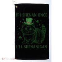 St Patricks Day If I Shenan Once I’Ll Shenanigan Funny Cat Golf Towel thumb 0