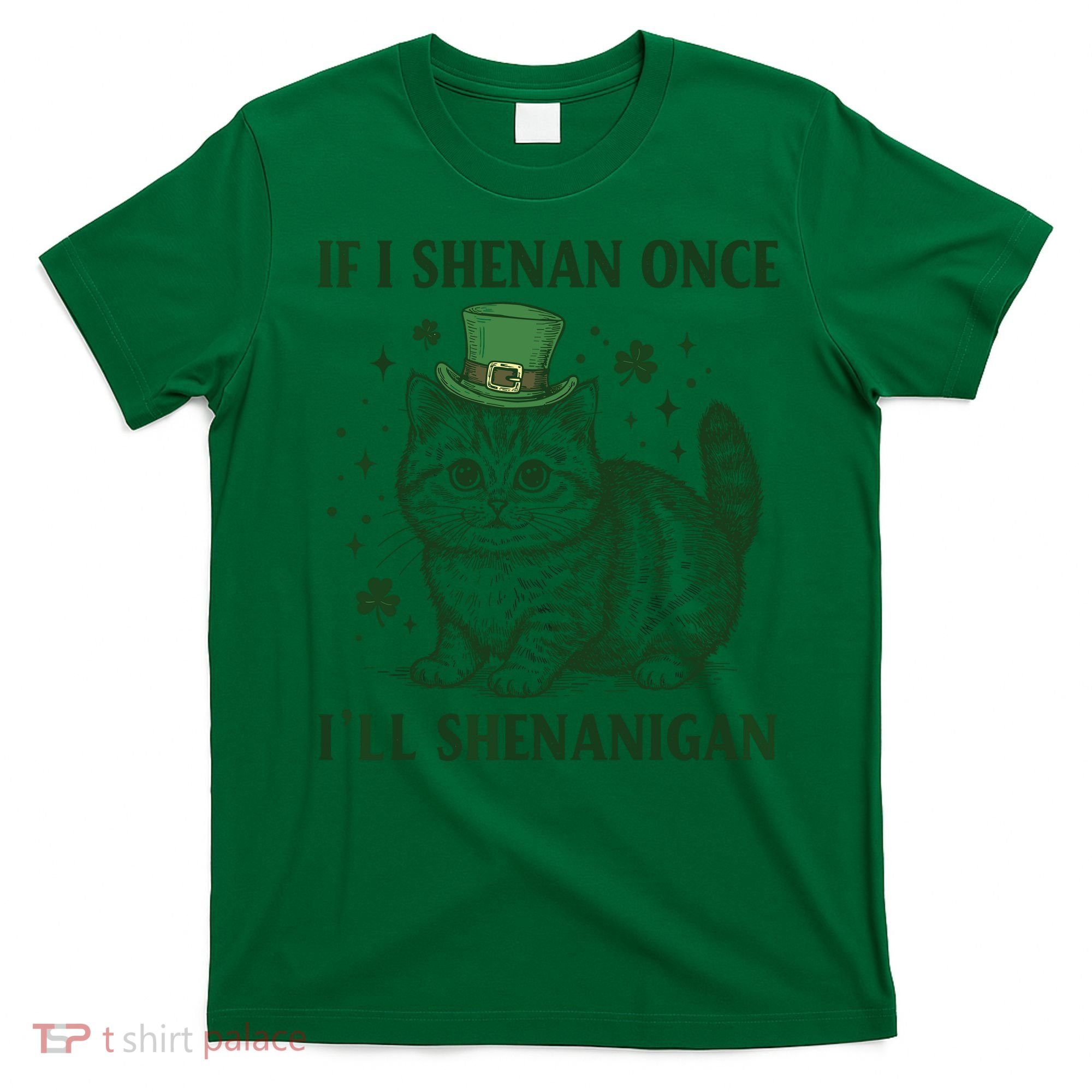 St Patricks Day If I Shenan Once I’Ll Shenanigan Funny Cat T-Shirt