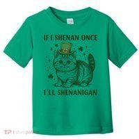 St Patricks Day If I Shenan Once I’Ll Shenanigan Funny Cat Toddler T-Shirt thumb 0