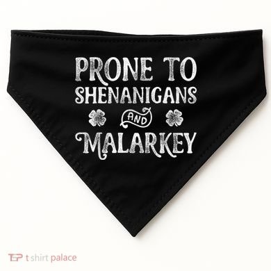 St Patricks Day, Prone To Shenanigans And Malarkey, Funny St Patricks Day USA-Made Doggie Bandana