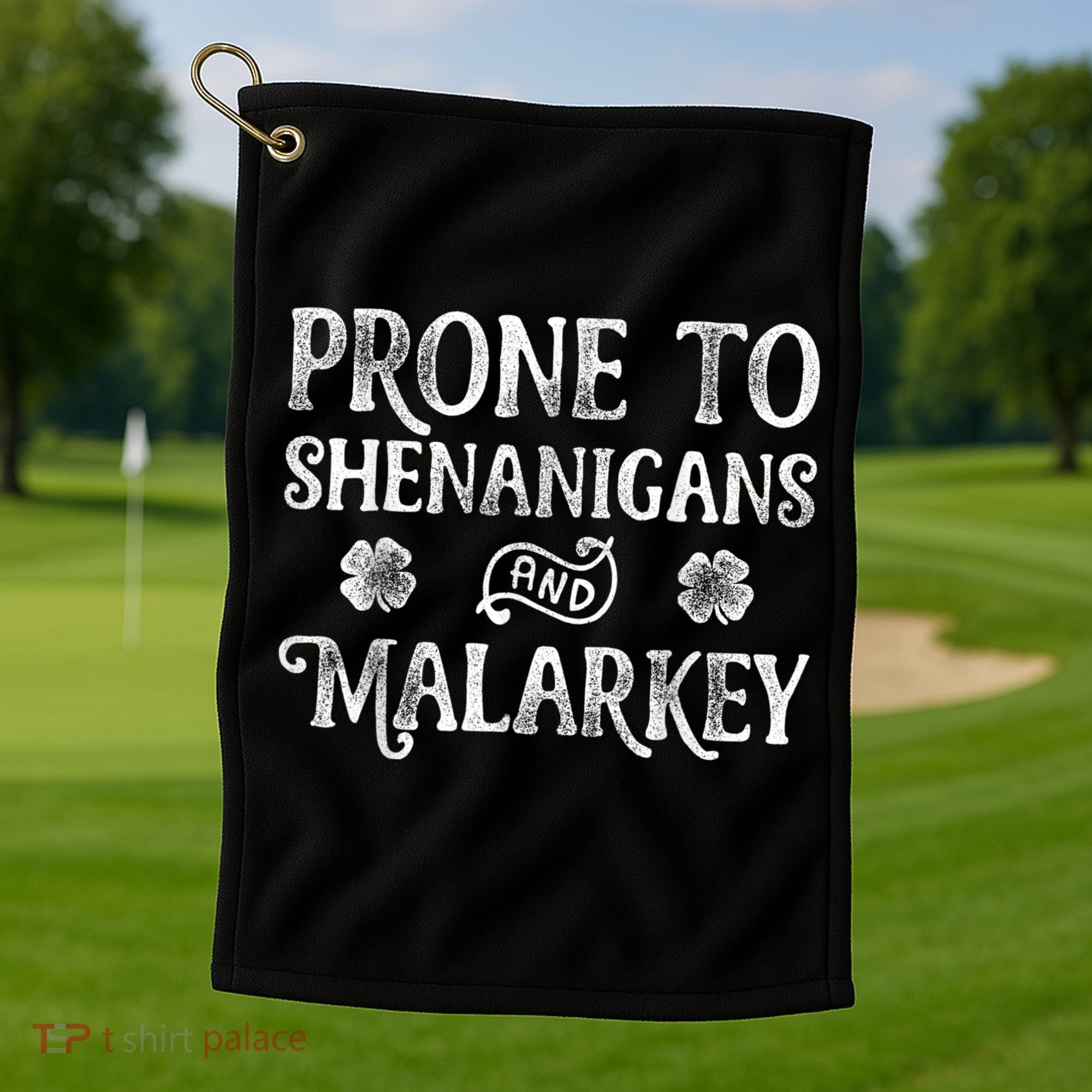 St Patricks Day, Prone To Shenanigans And Malarkey, Funny St Patricks Day Golf Towel