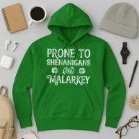 St Patricks Day, Prone To Shenanigans And Malarkey, Funny St Patricks Day Hoodie thumb 3