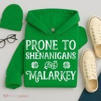 St Patricks Day, Prone To Shenanigans And Malarkey, Funny St Patricks Day Hoodie thumb 4