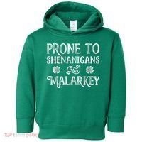 St Patricks Day, Prone To Shenanigans And Malarkey, Funny St Patricks Day Toddler Hoodie thumb 0