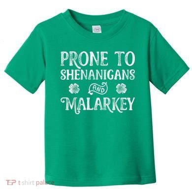 St Patricks Day, Prone To Shenanigans And Malarkey, Funny St Patricks Day Toddler T-Shirt