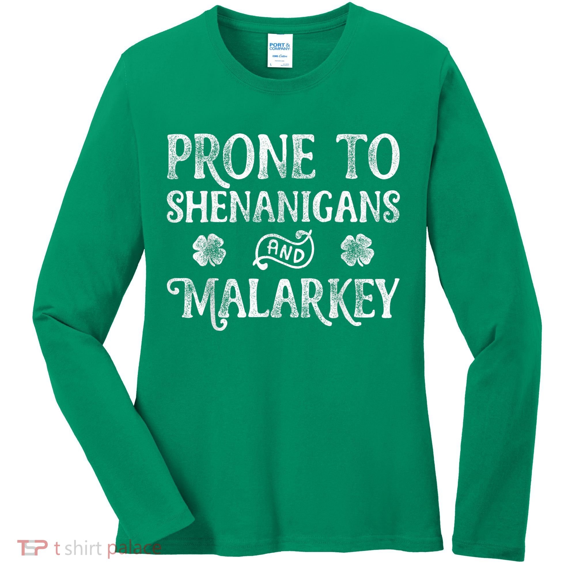 St Patricks Day, Prone To Shenanigans And Malarkey, Funny St Patricks Day Women's Long Sleeve Shirt