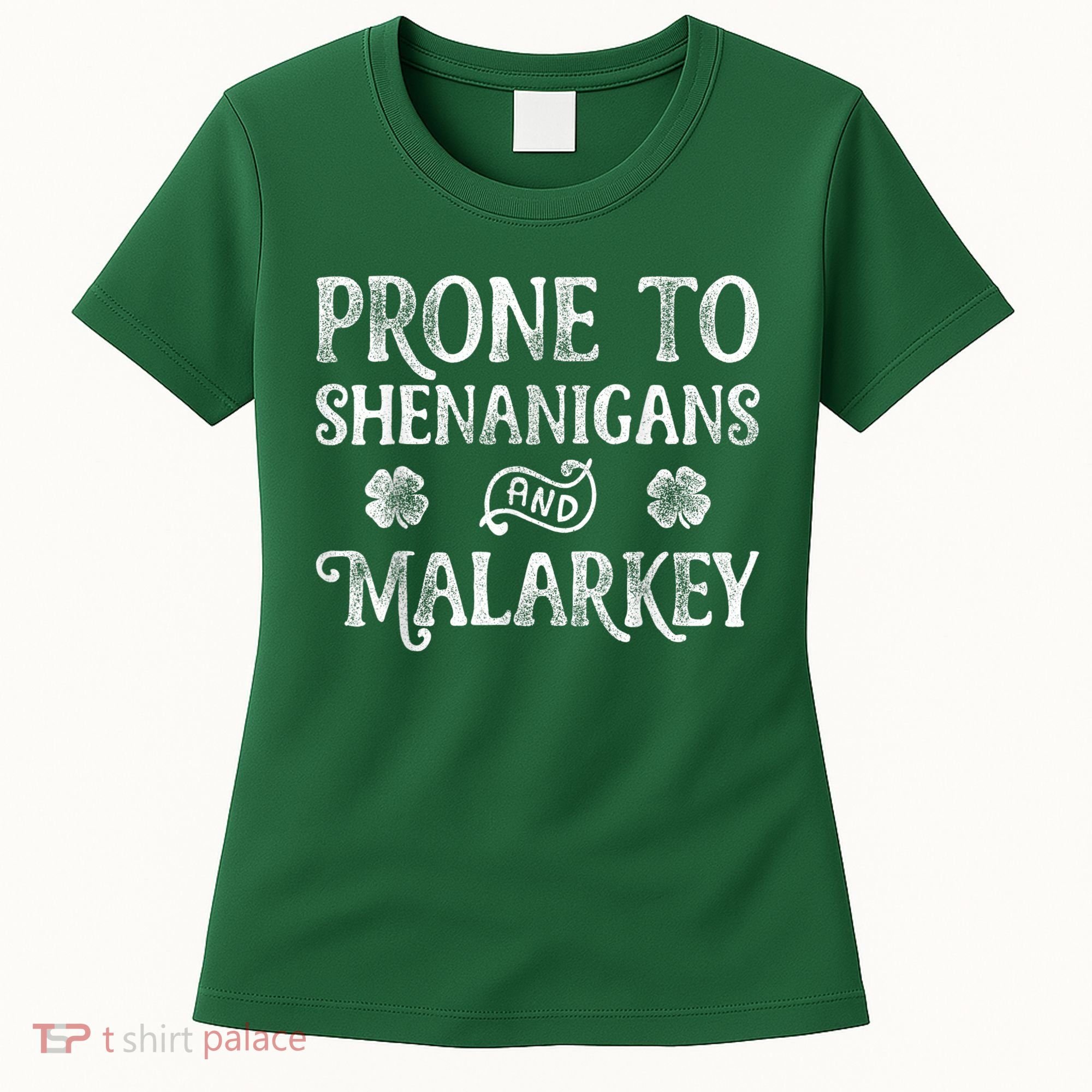 St Patricks Day, Prone To Shenanigans And Malarkey, Funny St Patricks Day Women's T-Shirt