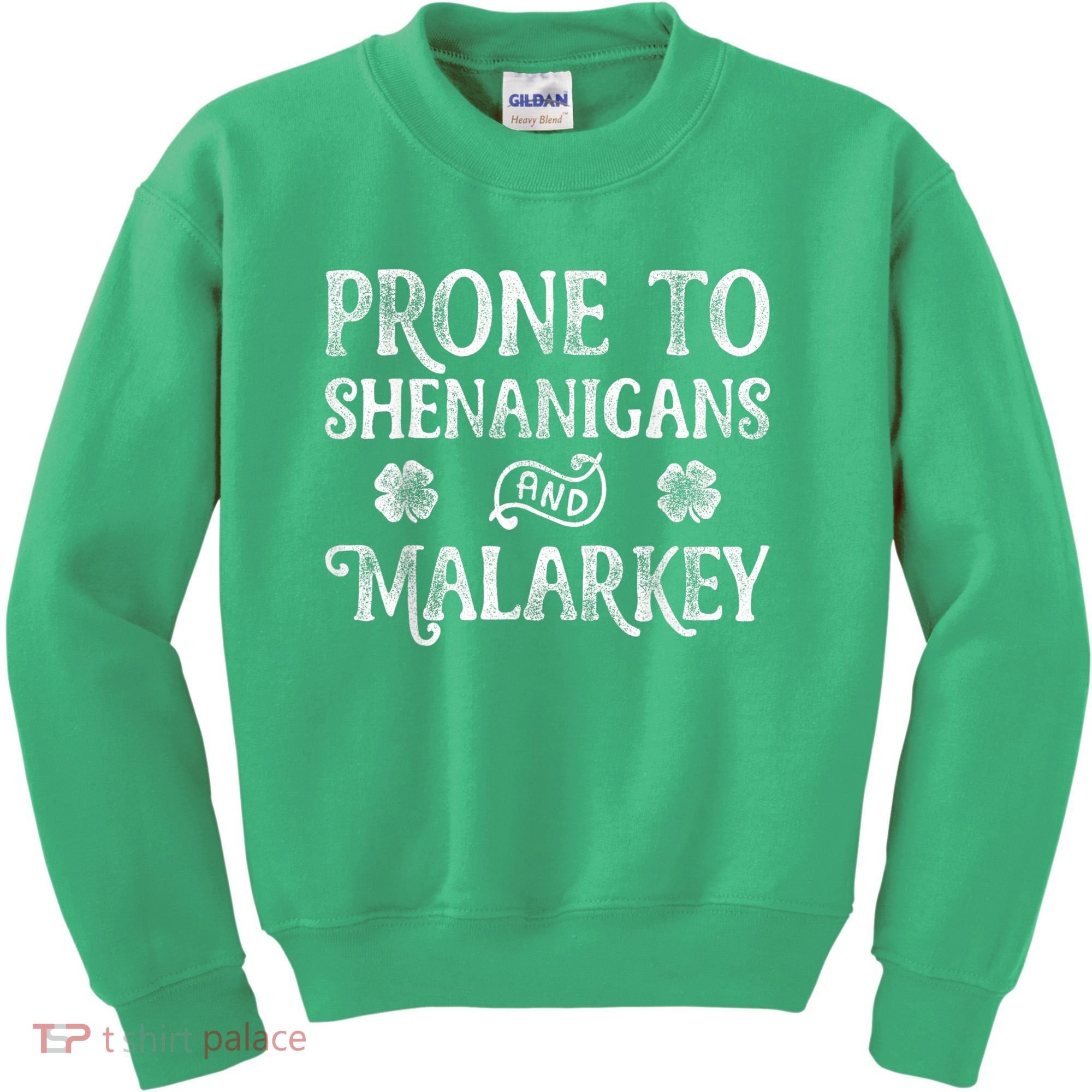 St Patricks Day, Prone To Shenanigans And Malarkey, Funny St Patricks Day Kids Sweatshirt