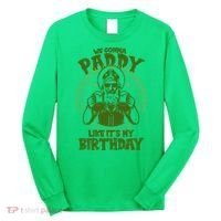 St Patricks Day We Gonna Paddy Like Its My Birthday Long Sleeve Shirt thumb 0