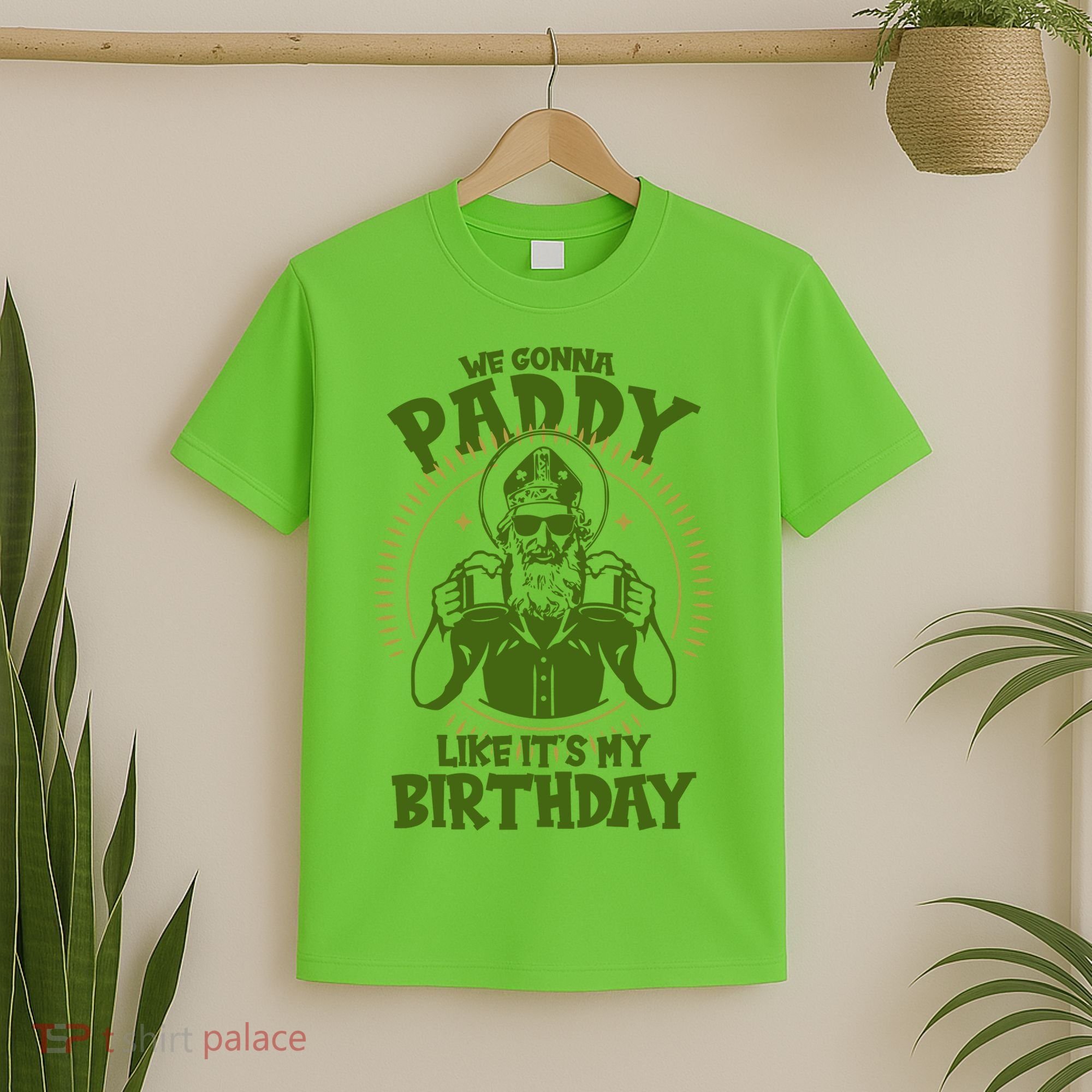 St Patricks Day We Gonna Paddy Like Its My Birthday T-Shirt