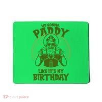 St Patricks Day We Gonna Paddy Like Its My Birthday Mousepad thumb 0