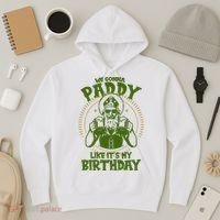 St Patricks Day We Gonna Paddy Like Its My Birthday Hoodie thumb 3