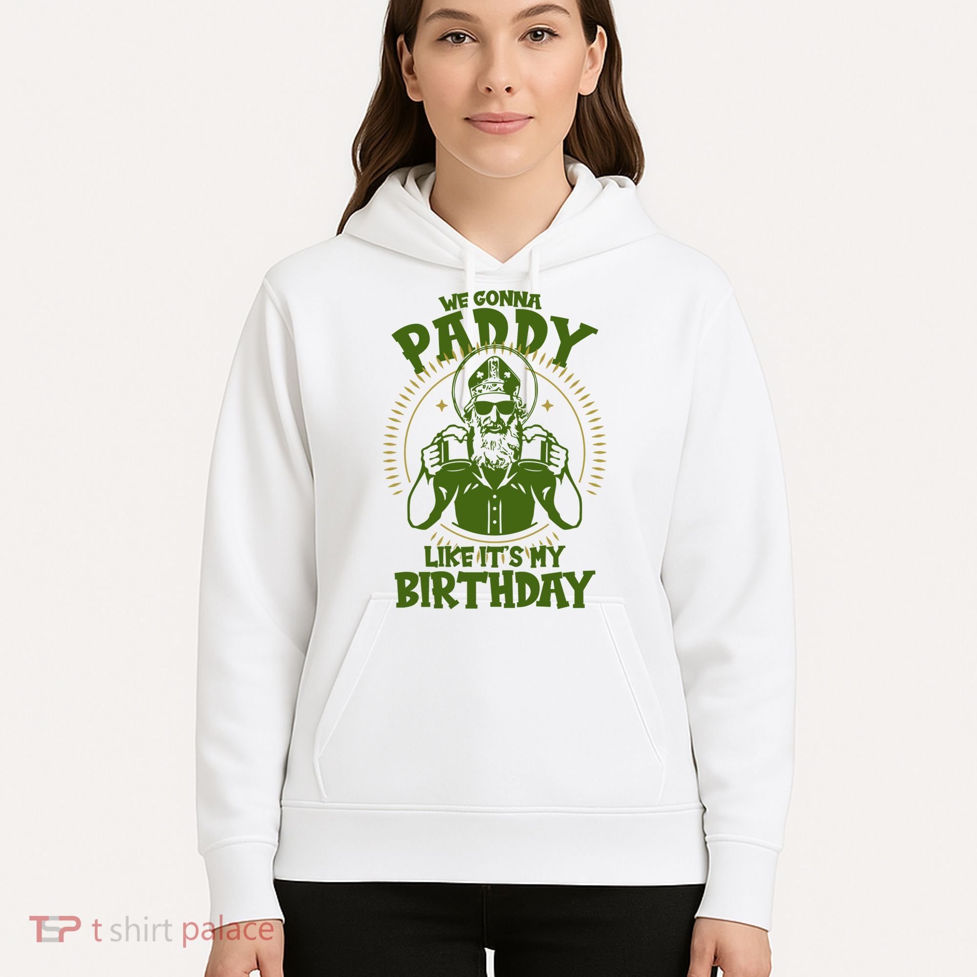 St Patricks Day We Gonna Paddy Like Its My Birthday Hoodie