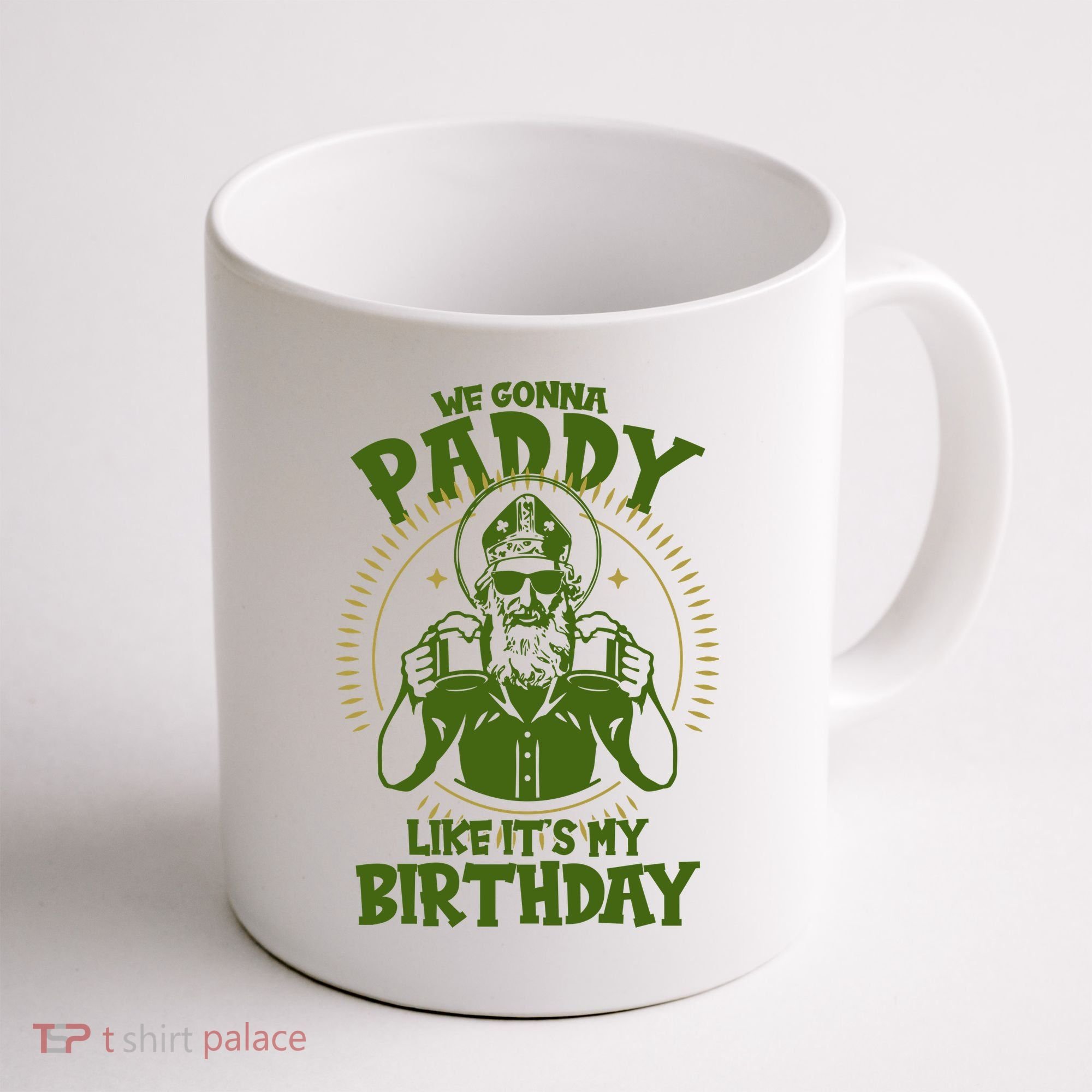 St Patricks Day We Gonna Paddy Like Its My Birthday Coffee Mug