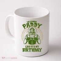 St Patricks Day We Gonna Paddy Like Its My Birthday Coffee Mug thumb 0
