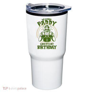 St Patricks Day We Gonna Paddy Like Its My Birthday Tumbler