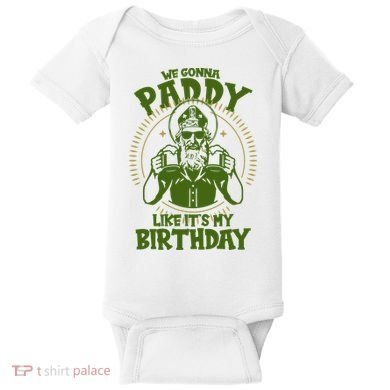 St Patricks Day We Gonna Paddy Like Its My Birthday Baby Bodysuit