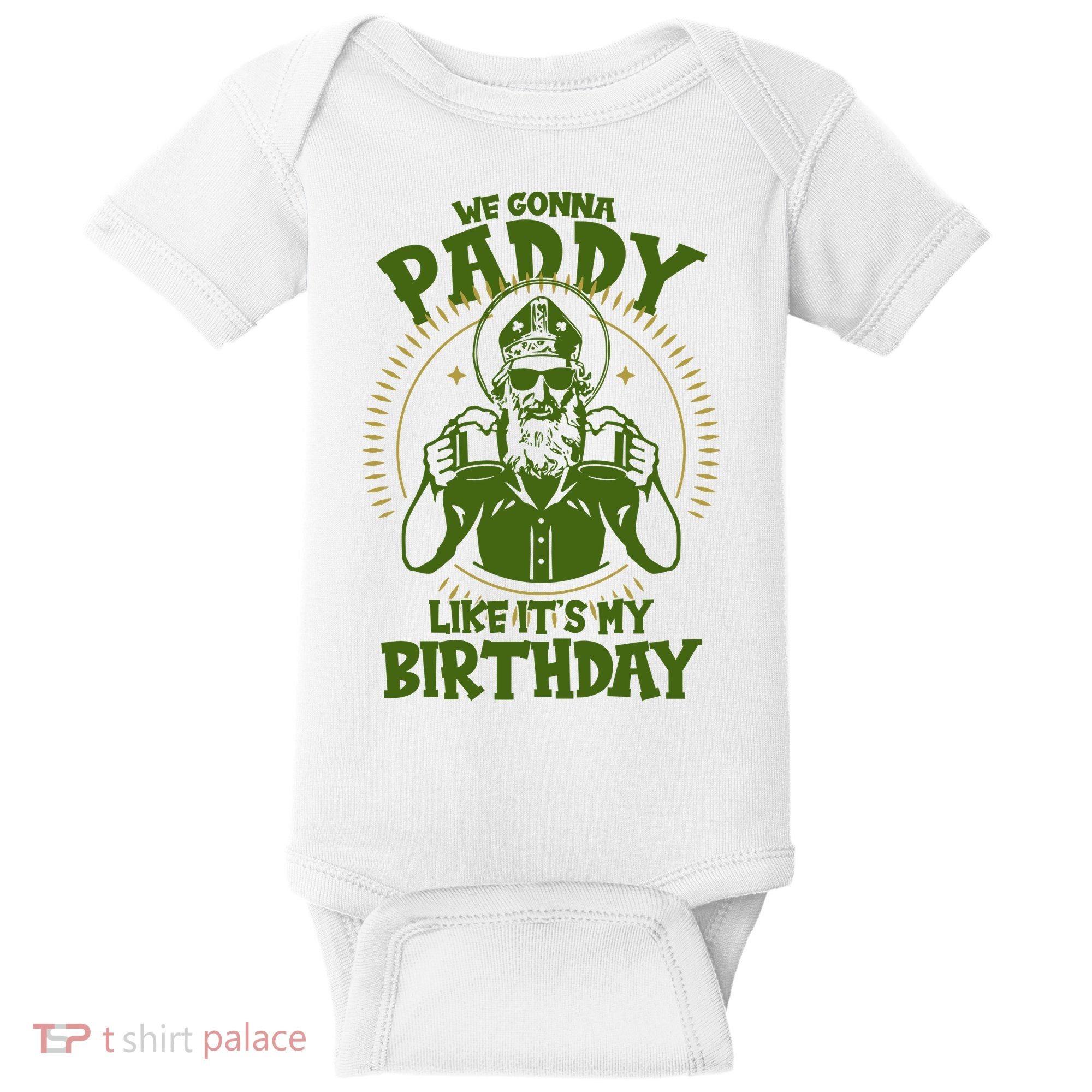 St Patricks Day We Gonna Paddy Like Its My Birthday Baby Bodysuit