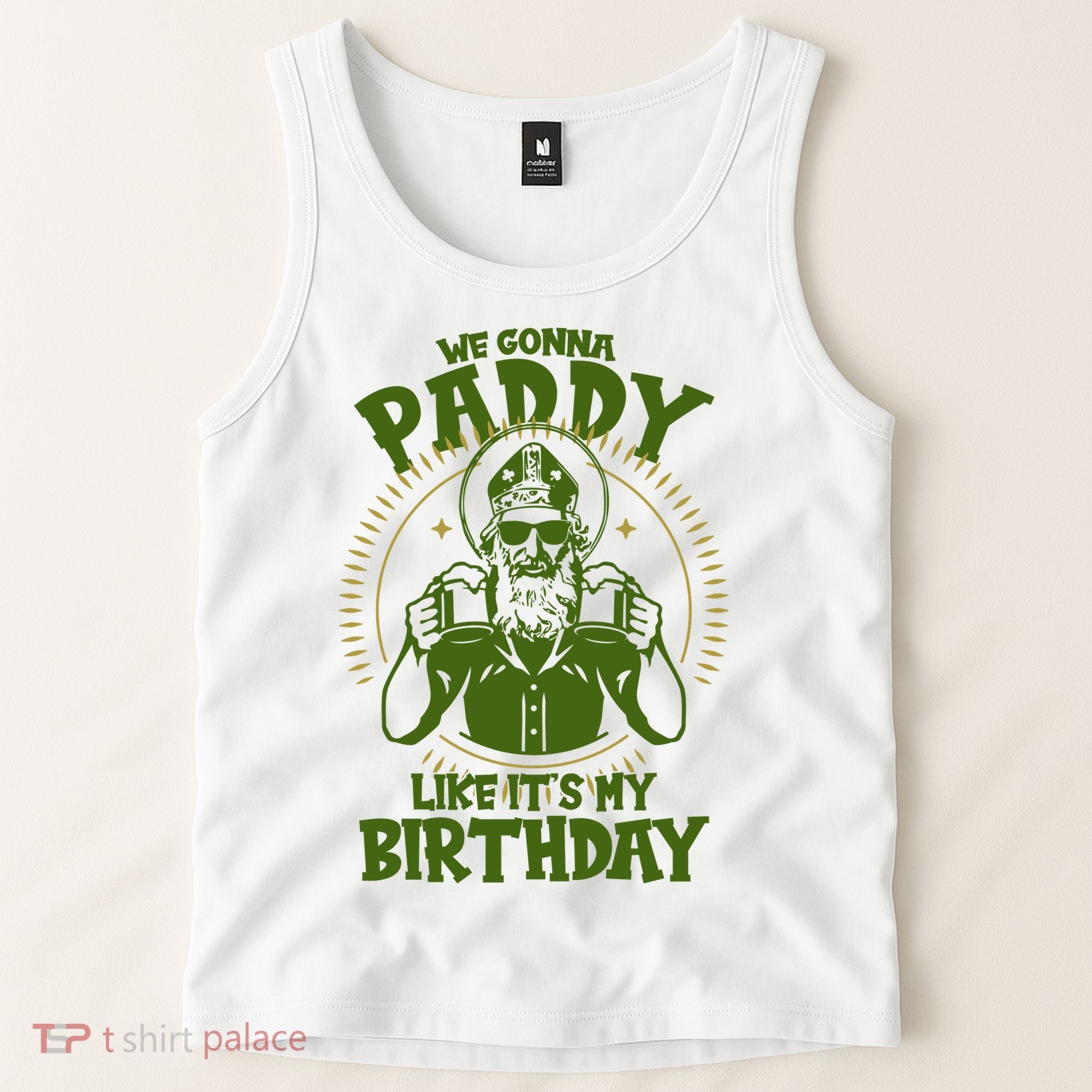 St Patricks Day We Gonna Paddy Like Its My Birthday Tank Top