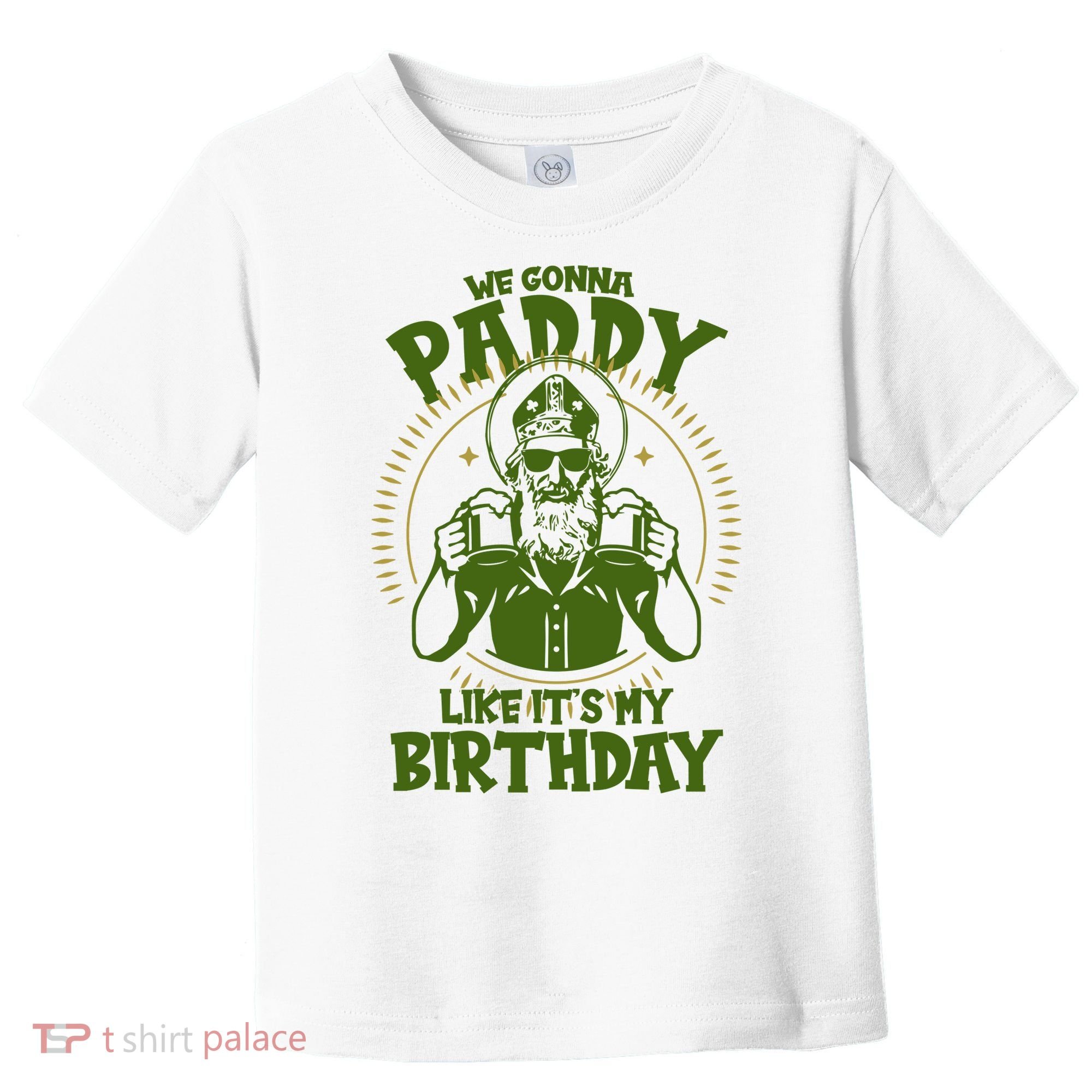 St Patricks Day We Gonna Paddy Like Its My Birthday Toddler T-Shirt