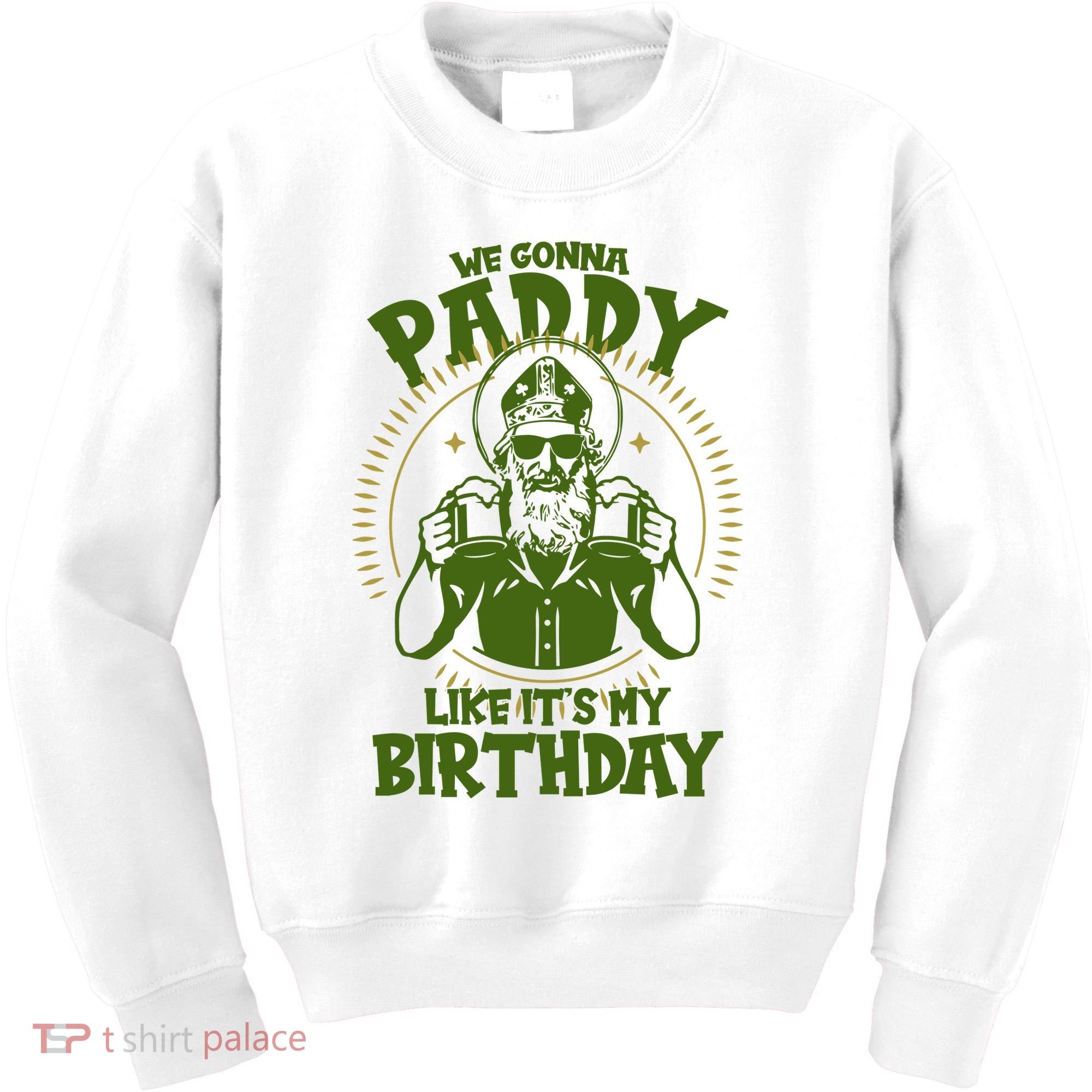 St Patricks Day We Gonna Paddy Like Its My Birthday Kids Sweatshirt