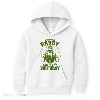 St Patricks Day We Gonna Paddy Like Its My Birthday Kids Hoodie