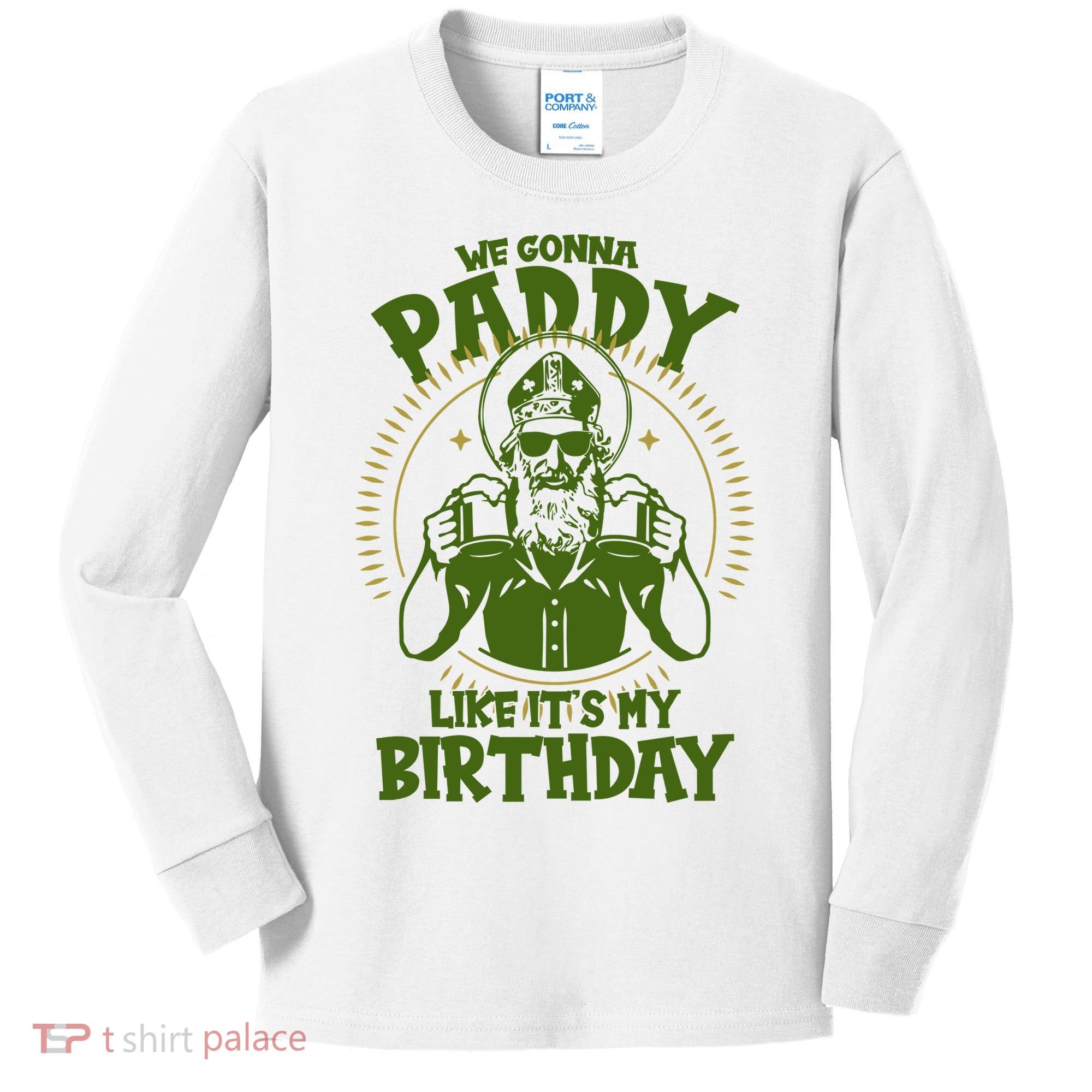 St Patricks Day We Gonna Paddy Like Its My Birthday Kids Long Sleeve Shirt
