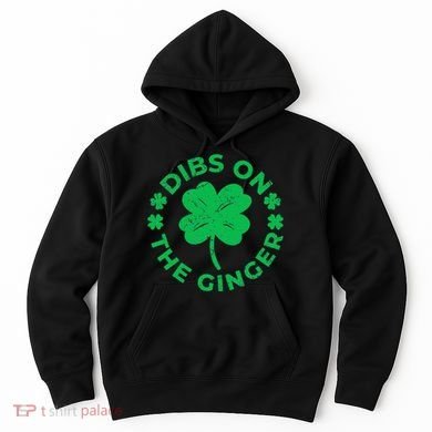 St Patricks Dibs On The Ginger Gift Hoodie