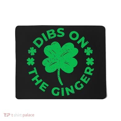 St Patricks Dibs On The Ginger Gift Mousepad