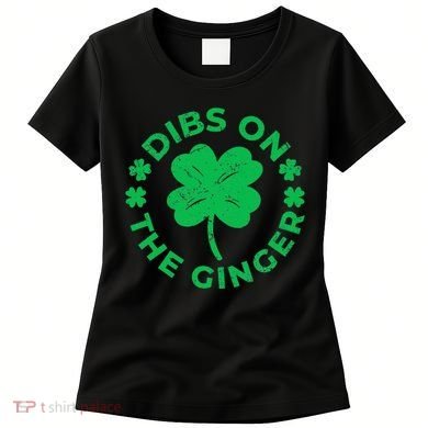 St Patricks Dibs On The Ginger Gift Women's T-Shirt