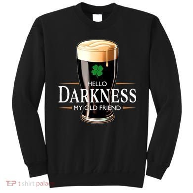 St Patrick's Day Hello Darkness My Old Friend Dark Beer Lover Sweatshirt